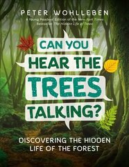 Can You Hear the Trees Talking?: Discovering the Hidden Life of the Forest цена и информация | Книги для подростков  | 220.lv
