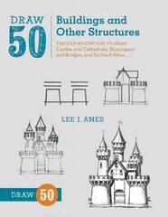 Draw 50 Buildings and Other Structures: The Step-by-Step Way to Draw Castles and Cathedrals, Skyscrapers and Bridges, and So Much More... cena un informācija | Grāmatas pusaudžiem un jauniešiem | 220.lv