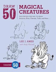 Draw 50 Magical Creatures: The Step-by-Step Way to Draw Unicorns, Elves, Cherubs, Trolls, and Many More cena un informācija | Grāmatas pusaudžiem un jauniešiem | 220.lv