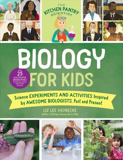 Kitchen Pantry Scientist Biology for Kids: Science Experiments and Activities Inspired by Awesome Biologists, Past and Present; with 25 Illustrated Biographies of Amazing Scientists from Around the World, Volume 2 cena un informācija | Grāmatas pusaudžiem un jauniešiem | 220.lv
