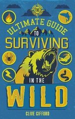 Ultimate Guide to Surviving in the Wild cena un informācija | Grāmatas pusaudžiem un jauniešiem | 220.lv