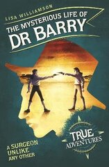 Mysterious Life of Dr Barry: A Surgeon Unlike Any Other cena un informācija | Grāmatas pusaudžiem un jauniešiem | 220.lv