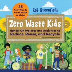 Zero Waste Kids: Hands-On Projects and Activities to Reduce, Reuse, and Recycle цена и информация | Книги для подростков  | 220.lv