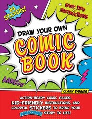 Draw Your Own Comic Book: Action-Ready Comic Pages, Kid-Friendly Instructions, and Colorful Stickers to Bring Your Amazing Story to Life! cena un informācija | Grāmatas pusaudžiem un jauniešiem | 220.lv