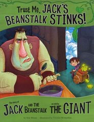 Trust Me, Jack's Beanstalk Stinks!: The Story of Jack and the Beanstalk as Told by the Giant цена и информация | Книги для подростков и молодежи | 220.lv