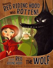 Honestly, Red Riding Hood Was Rotten!: The Story of Little Red Riding Hood as Told by the Wolf цена и информация | Книги для подростков и молодежи | 220.lv