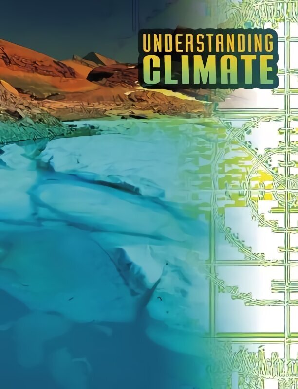 Understanding Climate цена и информация | Grāmatas pusaudžiem un jauniešiem | 220.lv
