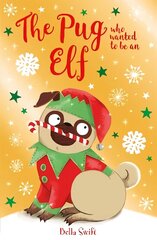 Pug Who Wanted to be an Elf cena un informācija | Grāmatas pusaudžiem un jauniešiem | 220.lv