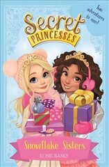 Secret Princesses: Snowflake Sisters: Two adventures in one! Special cena un informācija | Grāmatas pusaudžiem un jauniešiem | 220.lv