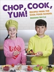 Chop, Cook, Yum!: Recipes from the Cool Food School cena un informācija | Grāmatas pusaudžiem un jauniešiem | 220.lv