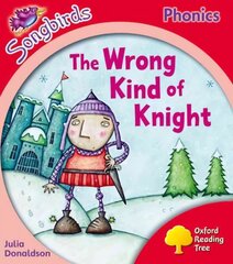 Oxford Reading Tree Songbirds Phonics: Level 4: The Wrong Kind of Knight: The Wrong Kind of Knight, Level 4 cena un informācija | Grāmatas pusaudžiem un jauniešiem | 220.lv