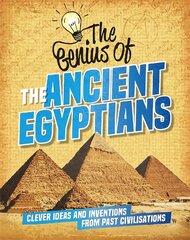 Genius of: The Ancient Egyptians: Clever Ideas and Inventions from Past Civilisations cena un informācija | Grāmatas pusaudžiem un jauniešiem | 220.lv