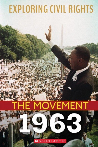 Exploring Civil Rights: The Movement: 1963 (Library Edition) Library ed. цена и информация | Grāmatas pusaudžiem un jauniešiem | 220.lv