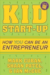 Kid Start-Up: How YOU Can Become an Entrepreneur цена и информация | Книги для подростков и молодежи | 220.lv