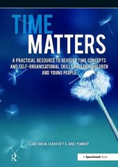 Time Matters: A Practical Resource to Develop Time Concepts and Self-Organisation Skills in Older Children and Young People New edition цена и информация | Книги для подростков  | 220.lv