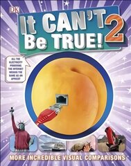 It Can't Be True 2!: More Incredible Visual Comparisons 2nd edition цена и информация | Книги для подростков и молодежи | 220.lv