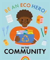 Be an Eco Hero!: In Your Community cena un informācija | Grāmatas pusaudžiem un jauniešiem | 220.lv