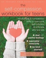 Self-Compassion Workbook for Teens: Mindfulness and Compassion Skills to Overcome Self-Criticism and Embrace Who You Are цена и информация | Книги для подростков  | 220.lv