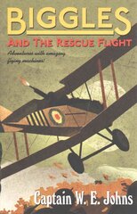 Biggles and the Rescue Flight цена и информация | Книги для подростков и молодежи | 220.lv