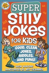 Super Silly Jokes for Kids: Good, Clean Jokes, Riddles, and Puns cena un informācija | Grāmatas pusaudžiem un jauniešiem | 220.lv