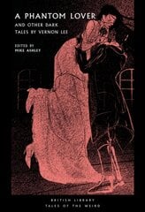 Phantom Lover: and Other Dark Tales by Vernon Lee цена и информация | Фантастика, фэнтези | 220.lv