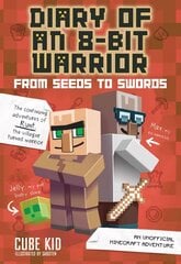 Diary of an 8-Bit Warrior: From Seeds to Swords: An Unofficial Minecraft Adventure цена и информация | Книги для подростков и молодежи | 220.lv