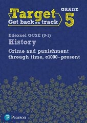 Target Grade 5 Edexcel GCSE (9-1) History Crime and punishment in Britain, c1000- present Workbook цена и информация | Книги для подростков и молодежи | 220.lv