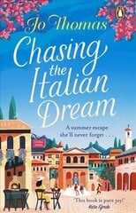 Chasing the Italian Dream: Escape and unwind with bestselling author Jo Thomas цена и информация | Фантастика, фэнтези | 220.lv