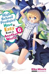 High School Prodigies Have It Easy Even in Another World!, Vol 6 (light novel) cena un informācija | Fantāzija, fantastikas grāmatas | 220.lv