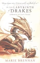 In the Labyrinth of Drakes: A Memoir by Lady Trent cena un informācija | Fantāzija, fantastikas grāmatas | 220.lv