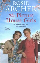 Picture House Girls: A heartwarming wartime saga brimming with warmth and nostalgia cena un informācija | Fantāzija, fantastikas grāmatas | 220.lv