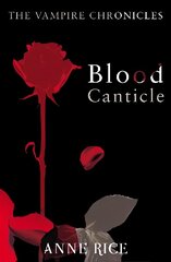 Blood Canticle: The Vampire Chronicles 10 цена и информация | Фантастика, фэнтези | 220.lv