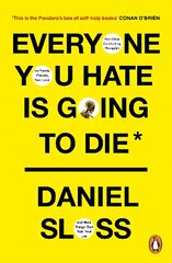 Everyone You Hate is Going to Die: And Other Comforting Thoughts on Family, Friends, Sex, Love, and More Things That Ruin Your Life cena un informācija | Fantāzija, fantastikas grāmatas | 220.lv