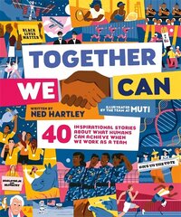 Together We Can: 40 inspirational stories about what humans can achieve when we work as a team цена и информация | Книги для подростков и молодежи | 220.lv