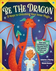 Be the Dragon: 9 Keys to Unlocking Your Inner Magic: Roar with Confidence and Slay Your Fears with Quizzes, Quests, and More! цена и информация | Книги для подростков и молодежи | 220.lv