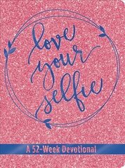 Love Your Selfie (Glitter Devotional): A 52-Week Devotional cena un informācija | Grāmatas pusaudžiem un jauniešiem | 220.lv