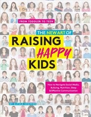 New Art Of Raising Happy Kids: Today's Guide to Raising a Strong, Confident & Caring Child цена и информация | Самоучители | 220.lv