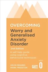 Overcoming Worry and Generalised Anxiety Disorder, 2nd Edition: A self-help guide using cognitive behavioural techniques 2nd edition цена и информация | Самоучители | 220.lv