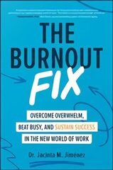 Burnout Fix: Overcome Overwhelm, Beat Busy, and Sustain Success in the New World of Work cena un informācija | Ekonomikas grāmatas | 220.lv