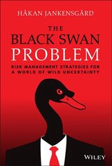Black Swan Problem: Risk Management Strategies  for a World of Wild   Uncertainty: Risk Management Strategies for a World of Wild Uncertainty цена и информация | Книги по экономике | 220.lv