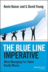 Blue Line Imperative - What Managing for Value Really Means: What Managing for Value Really Means cena un informācija | Ekonomikas grāmatas | 220.lv