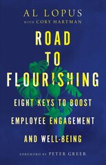 Road to Flourishing - Eight Keys to Boost Employee Engagement and Well-Being: Eight Keys to Boost Employee Engagement and Well-Being cena un informācija | Garīgā literatūra | 220.lv