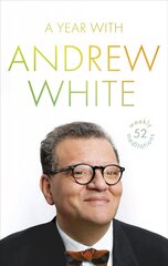 Year with Andrew White: 52 Weekly Meditations cena un informācija | Garīgā literatūra | 220.lv