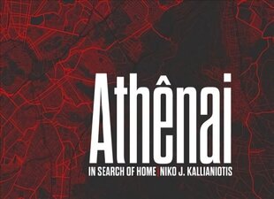 Niko J. Kallianiotis: Athenai, In Search of Home cena un informācija | Grāmatas par fotografēšanu | 220.lv