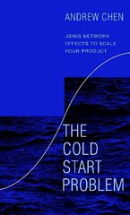 Cold Start Problem: Using Network Effects to Scale Your Product cena un informācija | Ekonomikas grāmatas | 220.lv