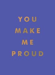 You Make Me Proud: Inspirational Quotes and Motivational Sayings to Celebrate Success and Perseverance цена и информация | Самоучители | 220.lv