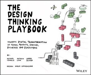 DESIGN THINKING PLAYBOOK - Mindful Digital Transformation of Teams,   Products, Services, Businesses and Ecosystems: Mindful Digital Transformation of Teams, Products, Services, Businesses and   Ecosystems цена и информация | Книги по экономике | 220.lv