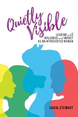 Quietly Visible: Leading with Influence and Impact as an Introverted Woman cena un informācija | Pašpalīdzības grāmatas | 220.lv