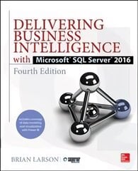 Delivering Business Intelligence with Microsoft SQL Server 2016, Fourth   Edition 4th edition цена и информация | Книги по экономике | 220.lv
