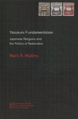 Yasukuni Fundamentalism: Japanese Religions and the Politics of Restoration цена и информация | Духовная литература | 220.lv